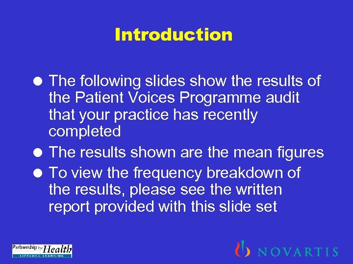 Introduction = The following slides show the results of the Patient Voices Programme audit