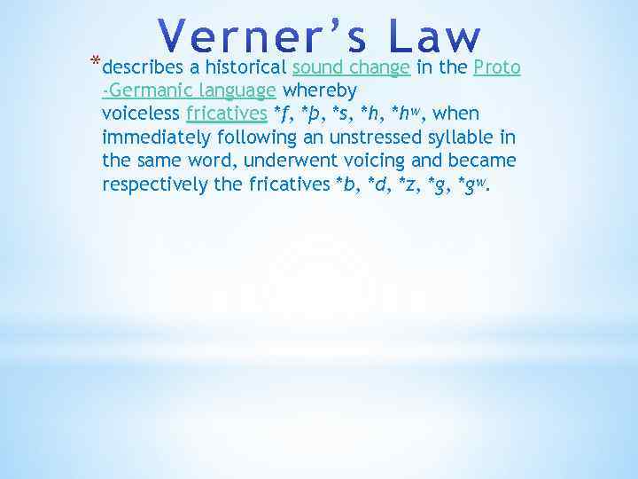 *describes a historical sound change in the Proto -Germanic language whereby voiceless fricatives *f,