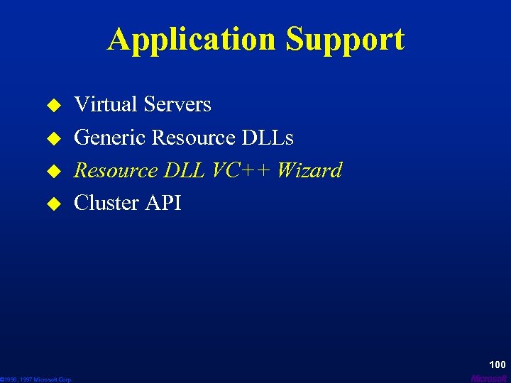 Application Support u u © 1996, 1997 Microsoft Corp. Virtual Servers Generic Resource DLLs