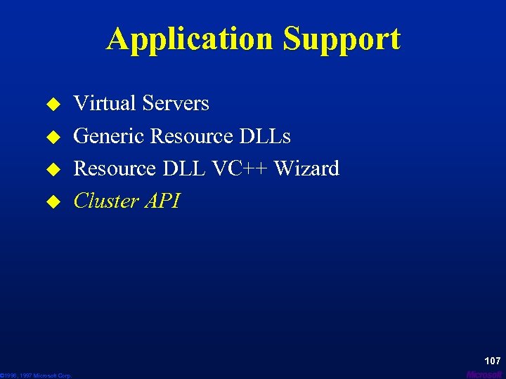 Application Support u u © 1996, 1997 Microsoft Corp. Virtual Servers Generic Resource DLLs