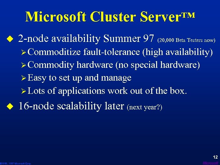 Microsoft Cluster Server™ u 2 -node availability Summer 97 (20, 000 Beta Testers now)