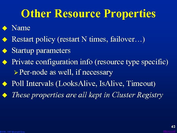 Other Resource Properties u u u Name Restart policy (restart N times, failover…) Startup