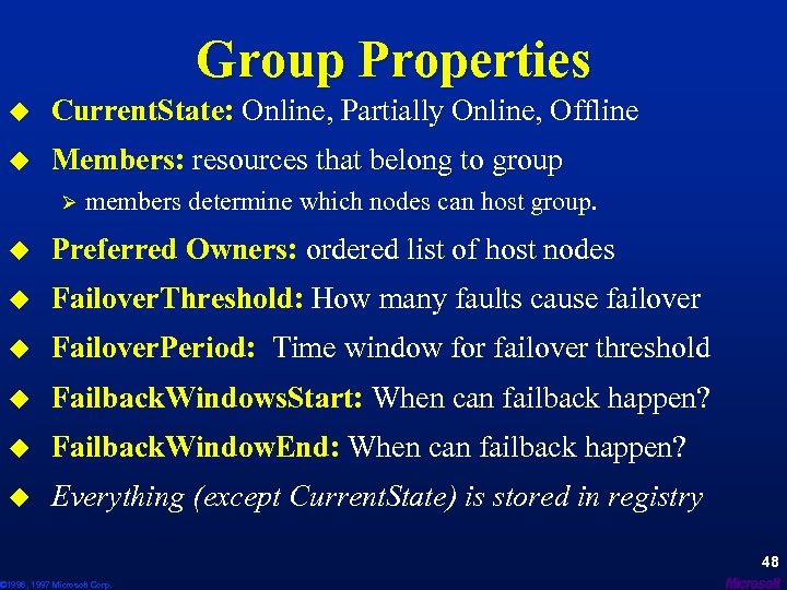 Group Properties u Current. State: Online, Partially Online, Offline u Members: resources that belong