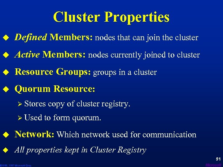 Cluster Properties u Defined Members: nodes that can join the cluster u Active Members: