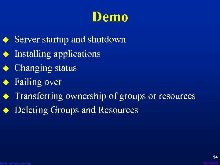 Demo u u u Server startup and shutdown Installing applications Changing status Failing over