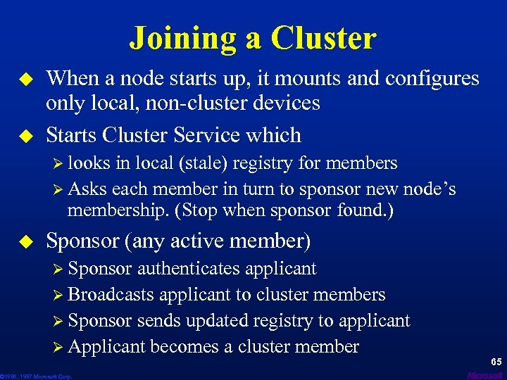 Joining a Cluster u u When a node starts up, it mounts and configures