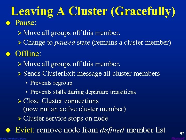 Leaving A Cluster (Gracefully) u Pause: Ø Move all groups off this member. Ø