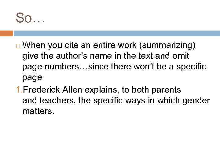 So… When you cite an entire work (summarizing) give the author’s name in the