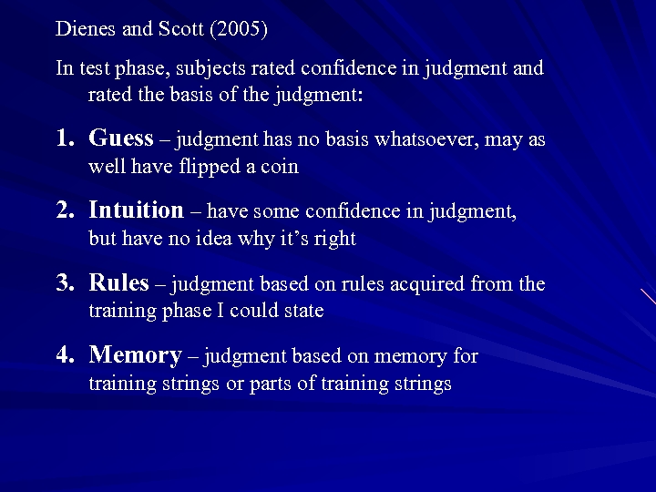 Dienes and Scott (2005) In test phase, subjects rated confidence in judgment and rated