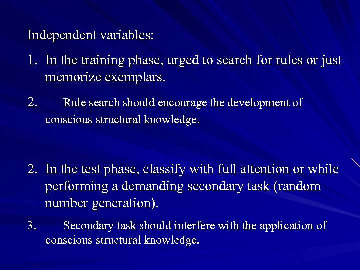 Independent variables: 1. In the training phase, urged to search for rules or just