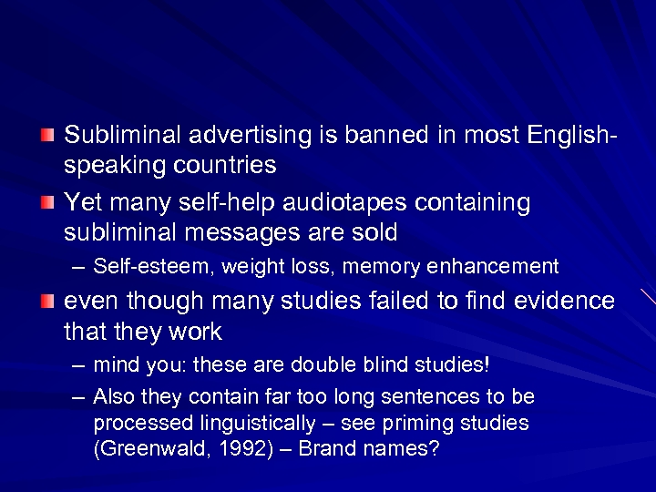 Subliminal advertising is banned in most Englishspeaking countries Yet many self-help audiotapes containing subliminal