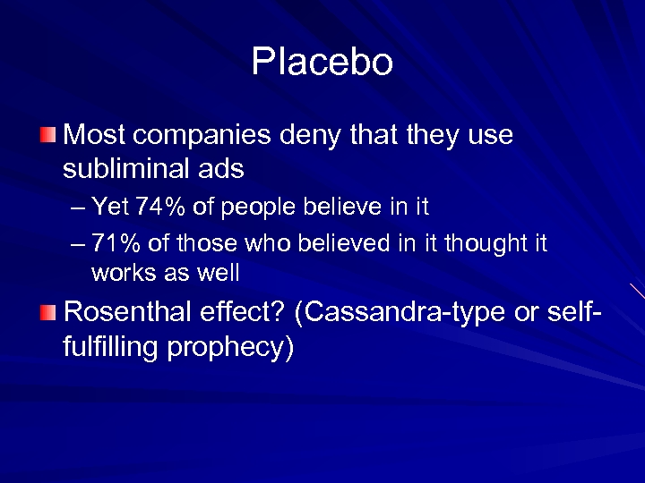 Placebo Most companies deny that they use subliminal ads – Yet 74% of people