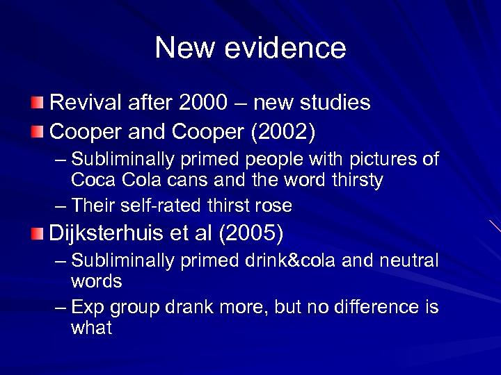 New evidence Revival after 2000 – new studies Cooper and Cooper (2002) – Subliminally