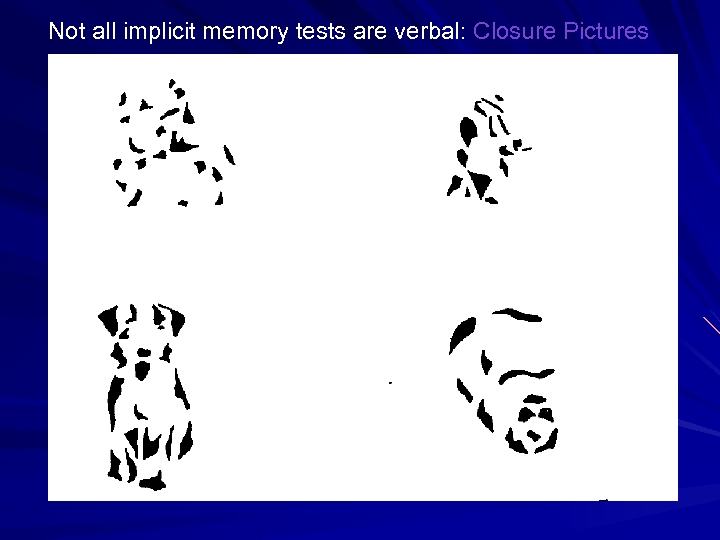 Not all implicit memory tests are verbal: Closure Pictures 