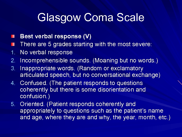 Glasgow Coma Scale 1. 2. 3. 4. 5. Best verbal response (V) There are