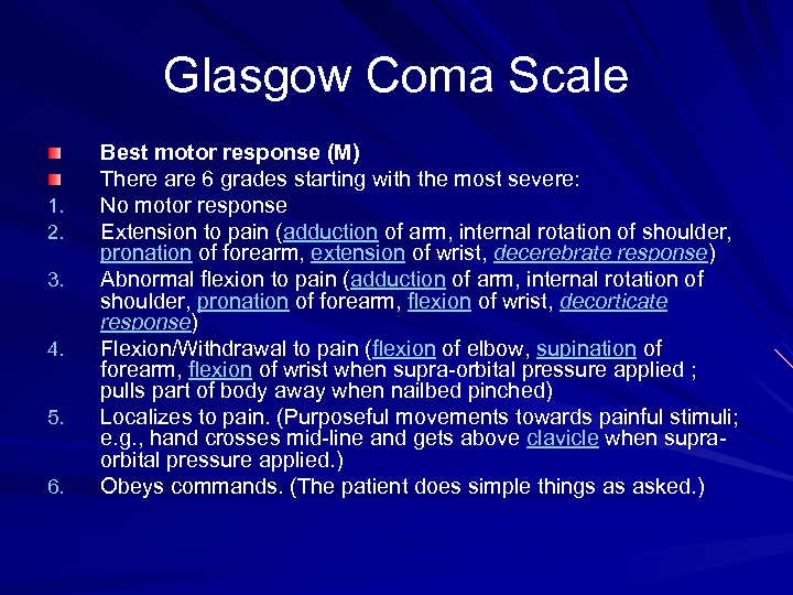 Glasgow Coma Scale 1. 2. 3. 4. 5. 6. Best motor response (M) There