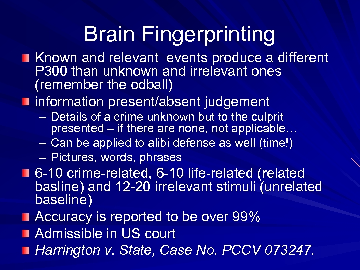 Brain Fingerprinting Known and relevant events produce a different P 300 than unknown and