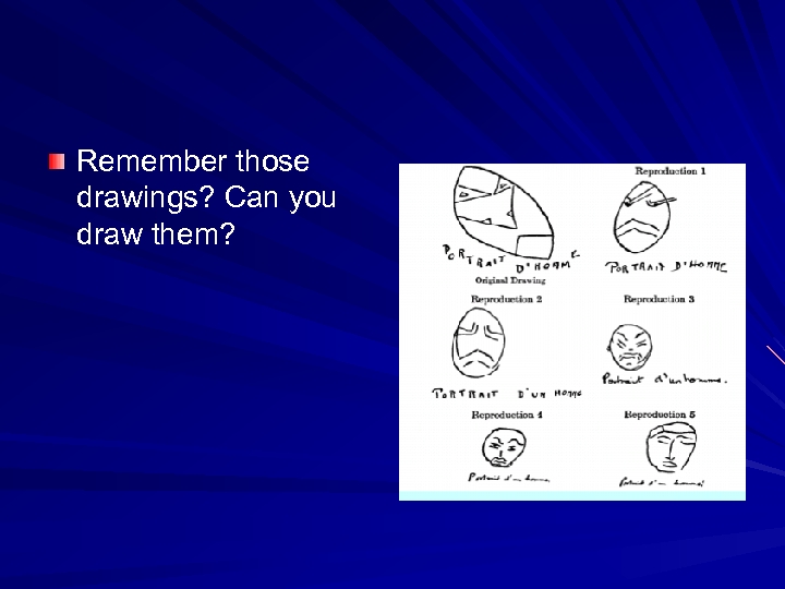 Remember those drawings? Can you draw them? 