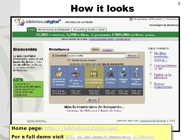 How it looks Home page: http: //biblioteca. itesm. mx/ IUG 2005: Session F 3:
