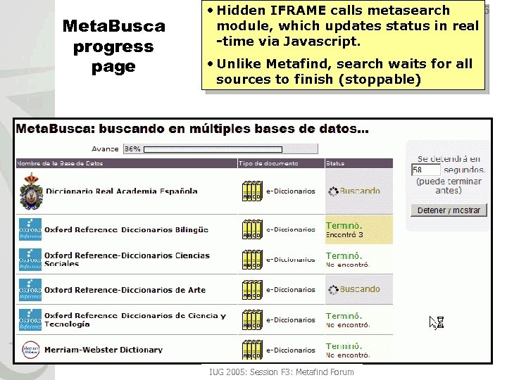 Meta. Busca progress page 6 • Hidden IFRAME calls metasearch module, which updates status