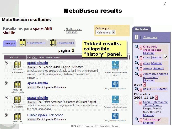 7 Meta. Busca results Tabbed results, collapsible “history” panel. IUG 2005: Session F 3: