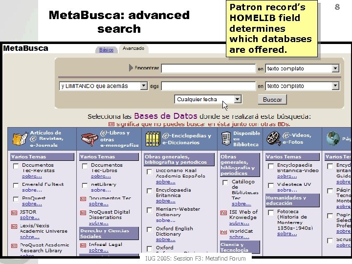 Meta. Busca: advanced search Patron record’s HOMELIB field determines which databases are offered. IUG