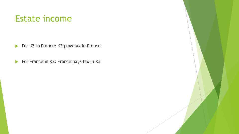 Estate income For KZ in France: KZ pays tax in France For France in
