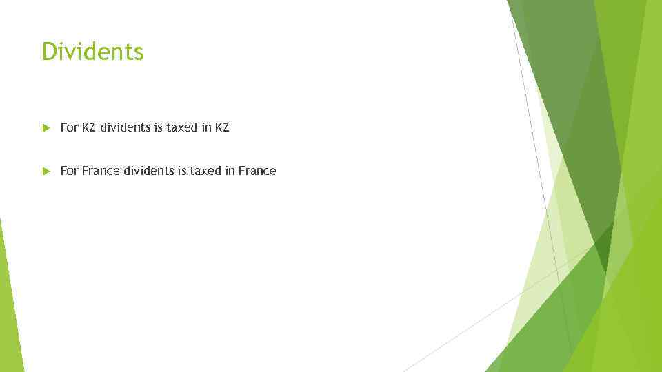 Dividents For KZ dividents is taxed in KZ For France dividents is taxed in