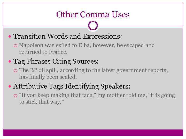 Other Comma Uses Transition Words and Expressions: Napoleon was exiled to Elba, however, he