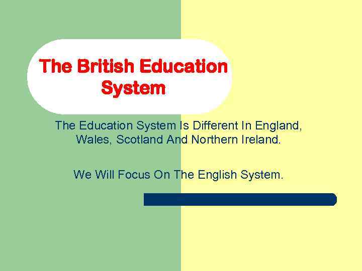 The British Education System The Education System Is Different In England, Wales, Scotland And