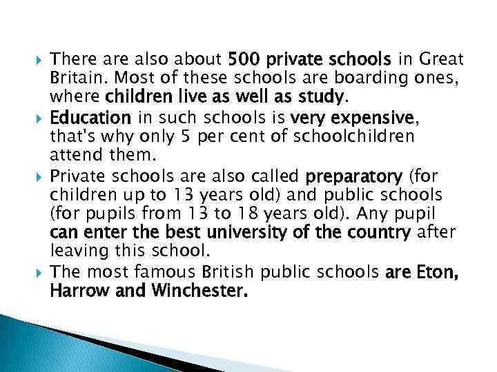  There also about 500 private schools in Great Britain. Most of these schools