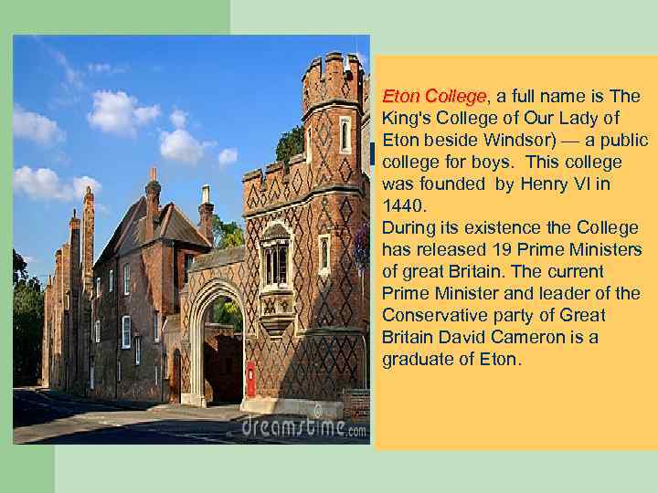 Eton College, a full name is The College King's College of Our Lady of