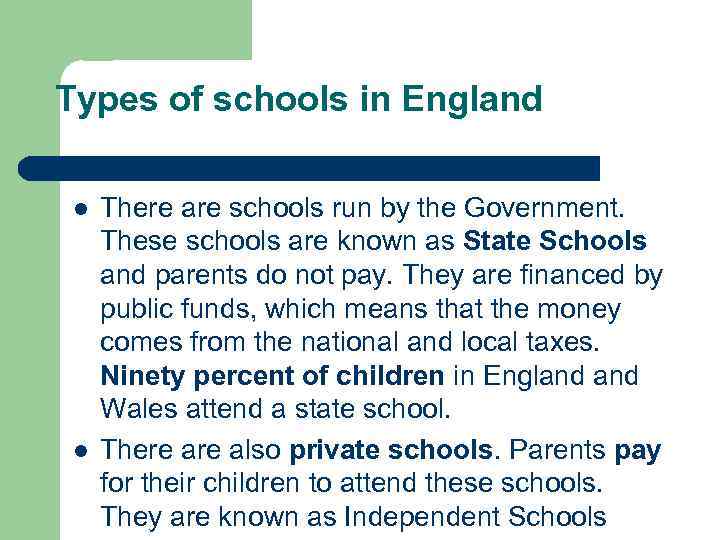 Types of schools in England l l There are schools run by the Government.