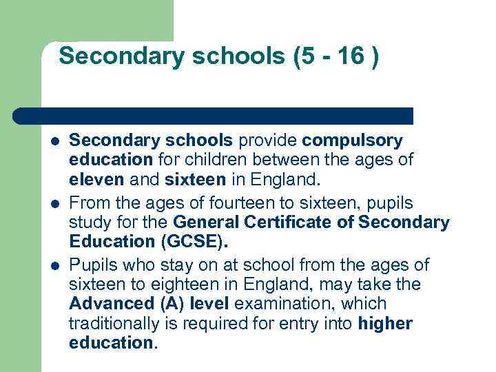 Secondary schools (5 - 16 ) l l l Secondary schools provide compulsory education