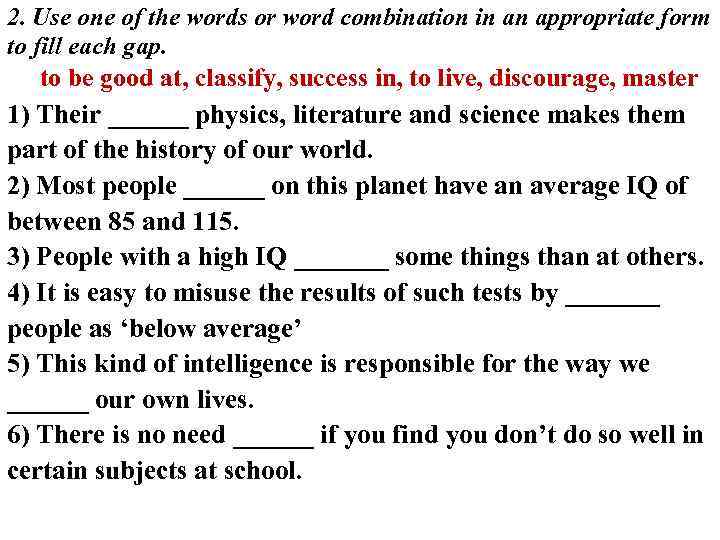 2. Use one of the words or word combination in an appropriate form to