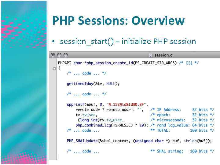 PHP Sessions: Overview • session_start() – initialize PHP session 