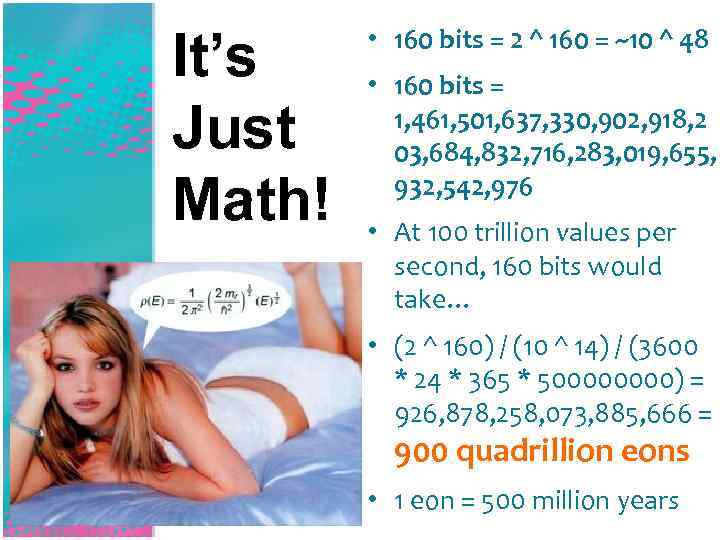 It’s Just Math! • 160 bits = 2 ^ 160 = ~10 ^ 48