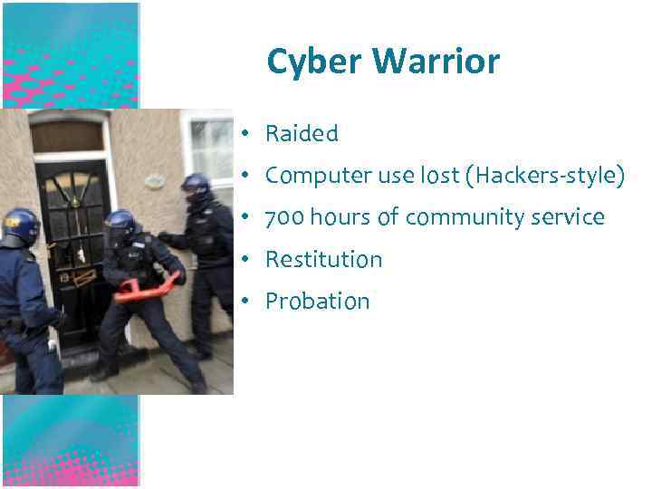 Cyber Warrior • Raided • Computer use lost (Hackers-style) • 700 hours of community