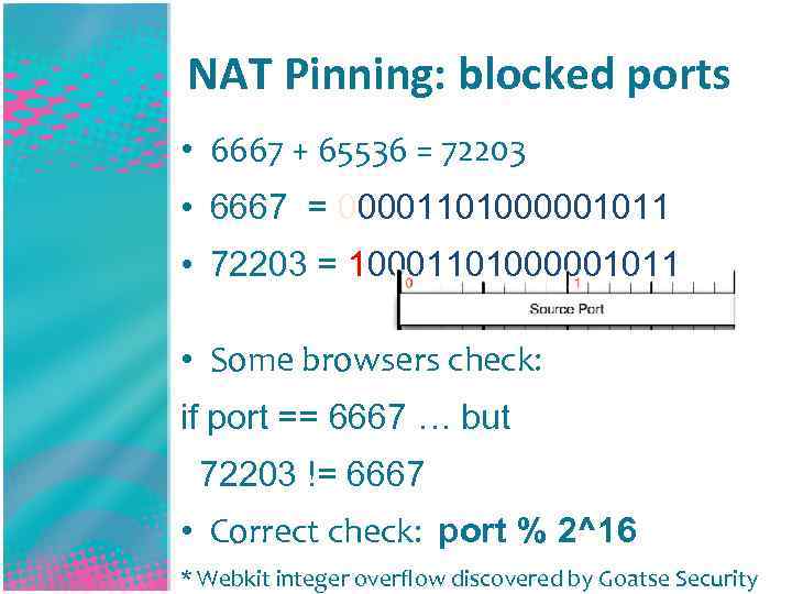 NAT Pinning: blocked ports • 6667 + 65536 = 72203 • 6667 = 00001101000001011