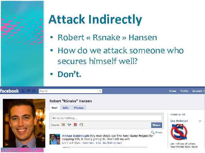 Attack Indirectly • Robert « Rsnake » Hansen • How do we attack someone