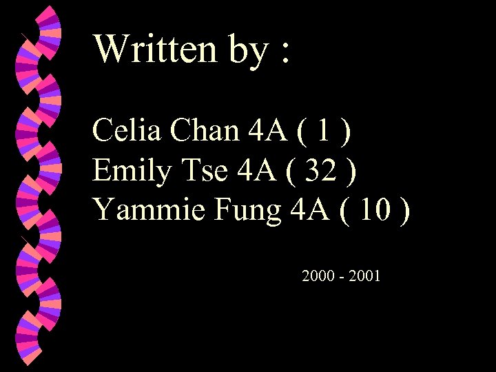 Written by : Celia Chan 4 A ( 1 ) Emily Tse 4 A
