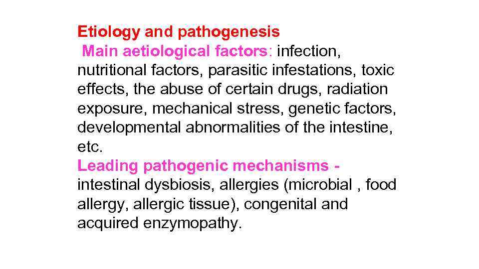 Etiology and pathogenesis Main aetiological factors: infection, nutritional factors, parasitic infestations, toxic effects, the