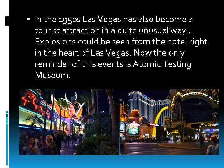  In the 1950 s Las Vegas has also become a tourist attraction in