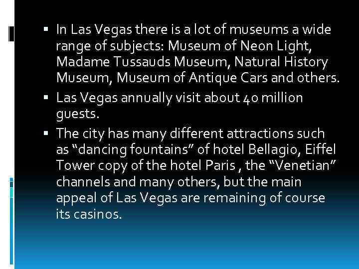  In Las Vegas there is a lot of museums a wide range of