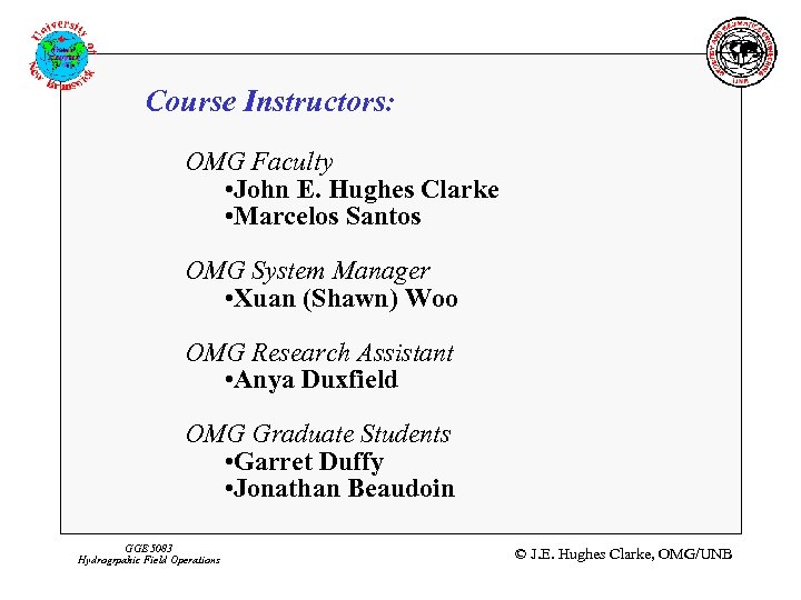 Course Instructors: OMG Faculty • John E. Hughes Clarke • Marcelos Santos OMG System
