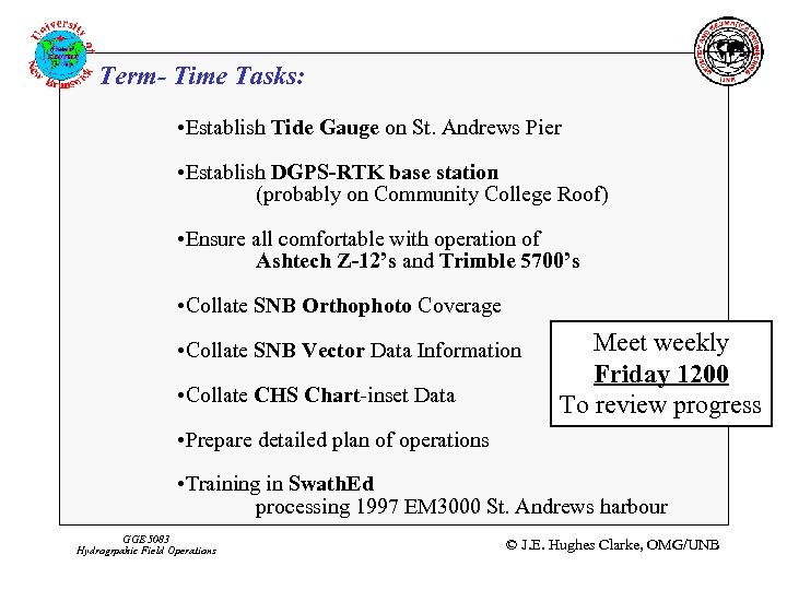 Term- Time Tasks: • Establish Tide Gauge on St. Andrews Pier • Establish DGPS-RTK