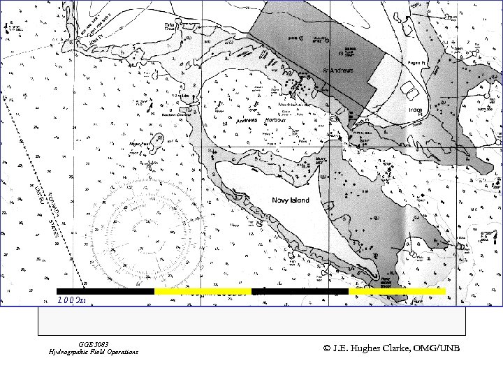 GGE 5083 Hydrogrpahic Field Operations © J. E. Hughes Clarke, OMG/UNB 