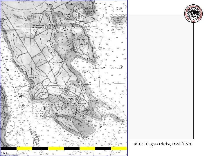 GGE 5083 Hydrogrpahic Field Operations © J. E. Hughes Clarke, OMG/UNB 