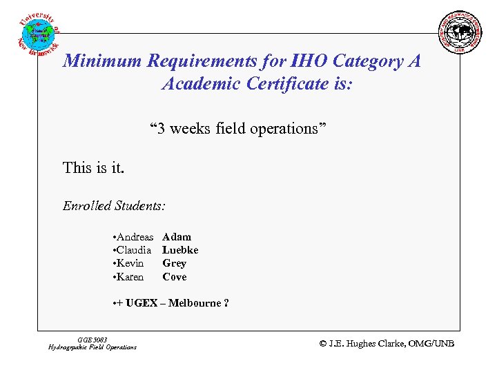 Minimum Requirements for IHO Category A Academic Certificate is: “ 3 weeks field operations”