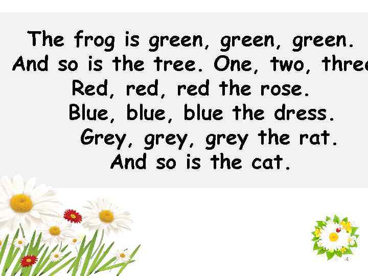 The frog is green, green. And so is the tree. One, two, three Red,
